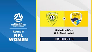 NPL Women Round 8  Mitchelton FC vs Gold Coast United Highlights [upl. by Avonasac669]