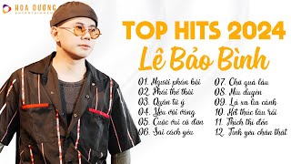 Lê Bảo Bình TOP Hits 2024  LK Người Phản Bội Phải Thế Thôi  Album Nhạc Trẻ Ballad Hay Nhất 2024 [upl. by Rodama]