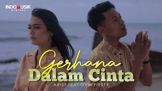 Arief Putra Ft Ovhi Firsty  Gerhana Dalam Cinta Official Music Video [upl. by Andri887]