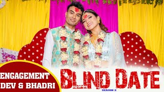 Blind Date  DEVENDRA amp BHADRI ENGAGEMENT [upl. by Animlehliw]