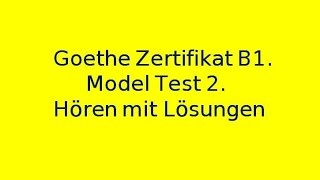 Goethe Zertifikat B1 Model Test 2 Hören mit Lösungen [upl. by Annibo]