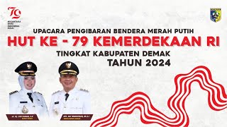 🔴 UPACARA PENGIBARAN BENDERA MERAH PUTIH HUT KE79 KEMERDEKAAN RI TINGKAT KABUPATEN DEMAK TAHUN 2024 [upl. by Zenger]