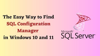 The Easy Way to Find SQL Configuration Manager in Windows 10 and 11 [upl. by Merrel655]