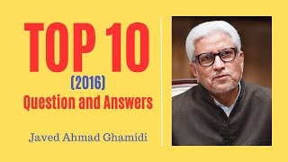 Top 10 Question amp Answers in 2016  Javed Ahmad Ghamidi [upl. by Anoif]