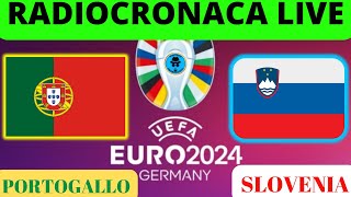 PORTOGALLOSLOVENIA RADIOCRONACA IN DIRETTA DAL 1° MINUTO LIVE REACTION DEGLI EUROPEI 2024 [upl. by Ticknor723]