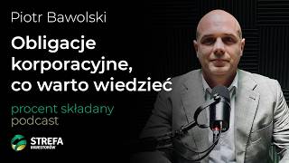 Jak inwestować świadomie w obligacje korporacyjne  Piotr Bawolski  Procent Składany [upl. by Weisburgh]