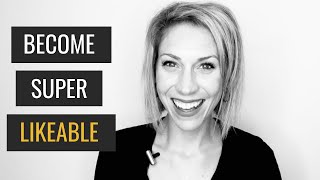 5 Ways to Become a Super Likeable Person [upl. by Egduj27]