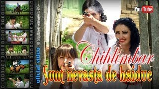 CHIHLIMBAR si NEMURITORII  Sunt nevasta de haiduc oficial video [upl. by Salb163]