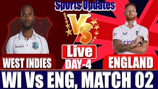 England Vs West Indies Live 2nd Test Match  ENG Vs WI 2nd Test Day 4  Live Score amp Commentary [upl. by Teddman668]