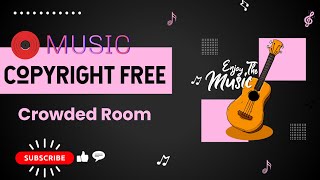 No Copyright Music Free Background Music For Youtube Videos Josh Rubin  Crowded Room music song [upl. by Nylahsoj]