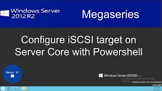 Configure iSCSI Target on Windows Server 2012 R2 Core with Powershell [upl. by Crescentia559]