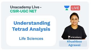 Understanding Tetrad Analysis  Life Sciences  Unacademy Live  CSIR UGC NET  Khushboo Agrawal [upl. by Angelle689]