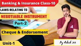 Unit1  Part2  Laws Relating to Negotiable Instrument Cheque amp Edoresement  Class 10th  BampI [upl. by Richardo]