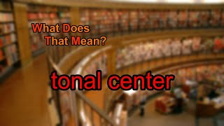 What does tonal center mean [upl. by Vinn]