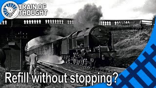 How steam locomotives could refill their water tanks without stopping  The Water Scoop [upl. by Nywg]