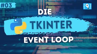 Python Tkinter Tutorial Deutsch 3  Die Tkinter Event Loop [upl. by Noelopan]