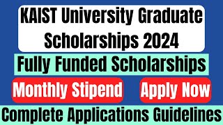 100 Fully Funded KAIST University Graduate Scholarships 2024  Full Tuition  Monthly Stipend [upl. by Ayifa]