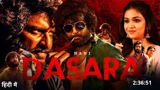 Dasara Full Movie Hindi Dubbed  Nani  Keerthy Suresh  Nanis New Movie Full Story Review And Coll [upl. by Goulet55]