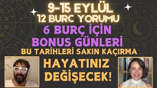 915 EYLÜL 12 BURÇ YORUMU 6 BURÇ İÇİN BONUS GÜNLERİ BU TARİHLERİ SAKIN KAÇIRMA HAYATINIZ DEĞİŞECEK [upl. by Siekram]