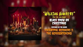 Black Snow On Christmas  quotWalking Nowherequot feat The Liar Choir from Frightful Refrains 2 [upl. by Silevi]