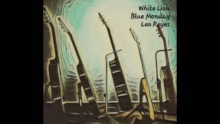 Blue Monday White Lion Leo Reyes [upl. by Zink]