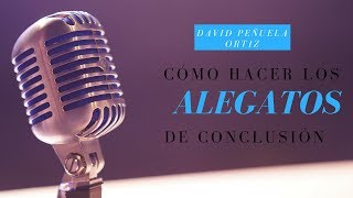 CÓMO HACER LOS ALEGATOS DE CONCLUSIÓN [upl. by Alieka]