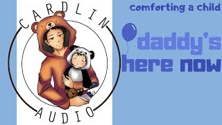 ASMR Voice Daddys Here Now M4F Comforting a child [upl. by Zirkle947]