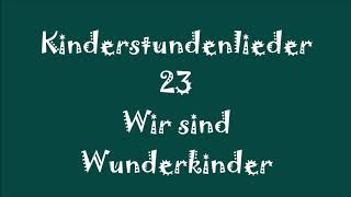 Kinderstundenlieder 23 Wir sind Wunderkinder [upl. by Nylcoj]