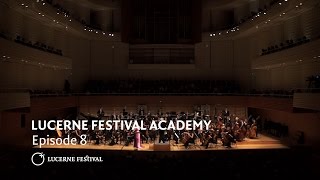 LUCERNE FESTIVAL ACADEMY  Episode 8  meet participants of the Academy [upl. by Natye]