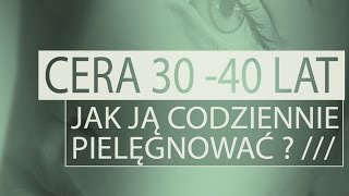 Pielęgnacja cery w wieku 30  40 lat [upl. by Bonacci]