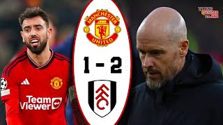 TEN HAG REACTIVE FOOTBALL IS NOT SUSTAINABLE  Manchester United 1 vs Fulham 2 [upl. by Notrom676]