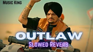 Gair KanOoni Yaar Mere  OUTLAW Slowed Reverb  SIDHU MOOSE WALA Byg Byrd  Punjabi Song Dj Remix [upl. by Nivaj]