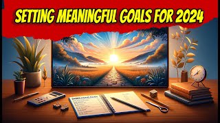 Setting Meaningful Goals for 2024  All Christian must see this [upl. by Ardelis]