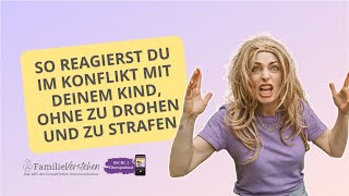 So reagierst du im Konflikt mit deinem Kind ohne zu drohen und zu strafen [upl. by Scotty]