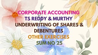 Corporate Accounting TS Reddy amp Murthy Underwriting of Shares amp Debentures Other Exercises Sum No 25 [upl. by Byrann811]