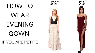 Petite Styling Tips How to Wear a Gown [upl. by Ernst854]