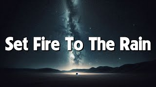 Set Fire to the Rain  Adele Lyrics [upl. by Anyek]