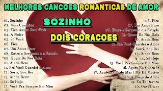 Canções Românticas Do Brasil  Top 100 Melhores Canções De Todos Os Tempos ❤️ Sozinho Dois Corações [upl. by Eldnar]