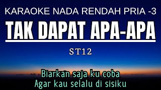 ST12  Tak Dapat Apa Apa Karaoke Lower Key Nada Rendah Pria 3 Gbm [upl. by Leandra241]