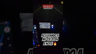 MT03 2024 ACELERANDO À NOITE 🔥 [upl. by Retep]