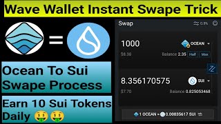 Wave Wallet Instant Swap trick  Ocean to sui Swap process  Earn Free Sui Token [upl. by Finny]