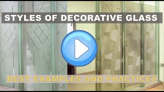 Styles of Decorative Glass for Interior Design  Palace of Glass [upl. by Nnylarac]