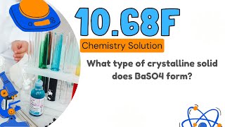 1068f  What type of crystalline solid does BaSO4 form [upl. by Bibbie]