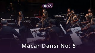 Macar Dansı No 5  TRT Filarmoni Orkestrası [upl. by Aynatal]