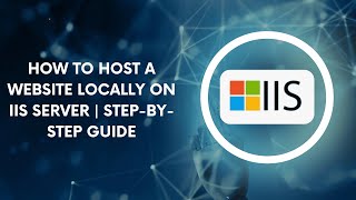 How to Host a Website Locally on IIS Server Step by Step Guide [upl. by Novart]