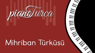 Mihriban Türküsü  Piyano ile Sevilen Türküler [upl. by Miza468]