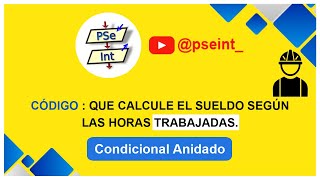 🟡PseInt Algoritmo para calcular el sueldo de un trabajador según sus horas trabajadas [upl. by Nnylidnarb]