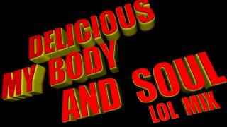 Delicious  My Body and Soul LOLMIX [upl. by Malliw725]