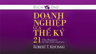 Sách Nói Doanh Nghiệp Của Thế Kỷ 21  Chương 1  Robert T Kiyosaki John Fleming Kim Kiyosaki [upl. by Ydac]