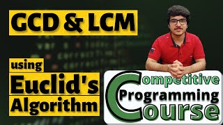 GCD and LCM using Euclids Algorithm With Applications  CP Course  EP 53 [upl. by Devinna]